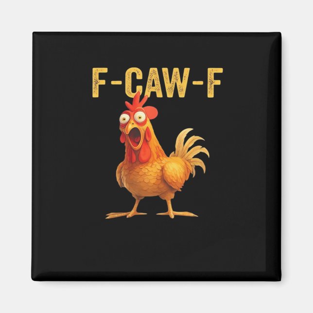 Funny F Caw F Chicken Creative Casual Design Magnet (Front)