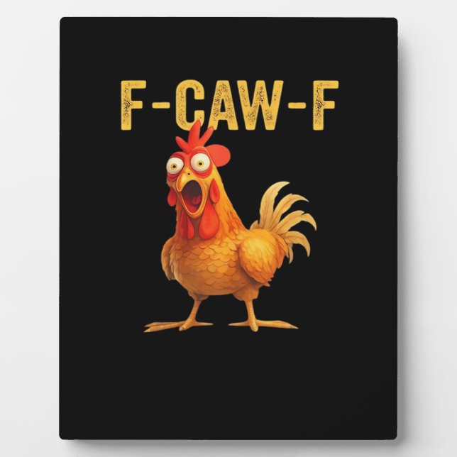 Funny F Caw F Chicken Creative Casual Design Plaque (Front)