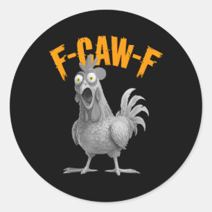 Funny F-caw-f Chicken F C A W F Chicken Classic Round Sticker