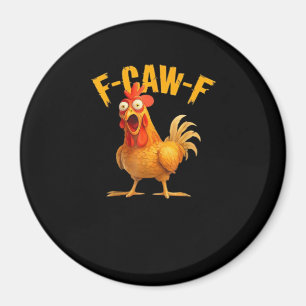 Funny F-Caw-F Chicken F-Caw-F Chicken Classic Cool Magnet