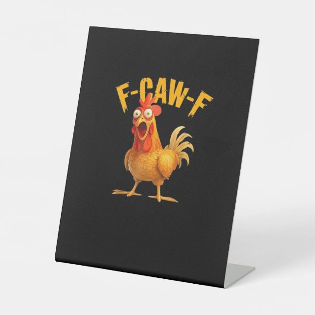 Funny F-Caw-F Chicken F-Caw-F Chicken Classic Cool Pedestal Sign (Front)