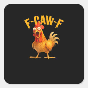Funny F-Caw-F Chicken F-Caw-F Chicken Classic Cool Square Sticker