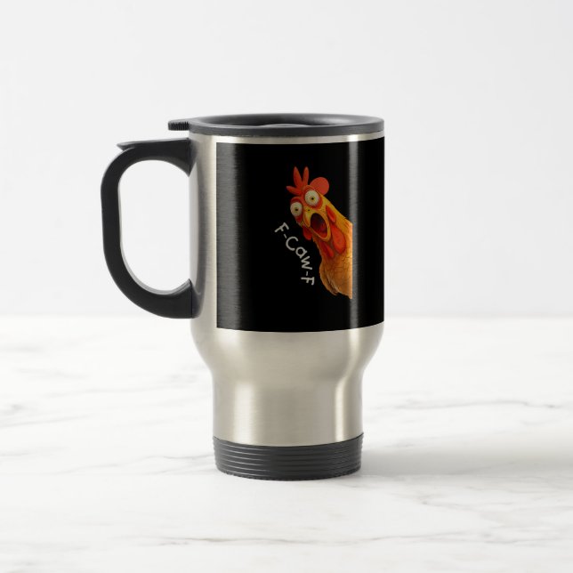 Funny F-Caw-F Chicken F-Caw-F Chicken Creative Cas Travel Mug (Left)