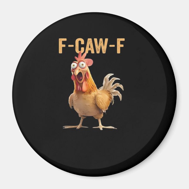 Funny F-Caw-F Chicken F-Caw-F Chicken Funny Trendy Magnet (Front)