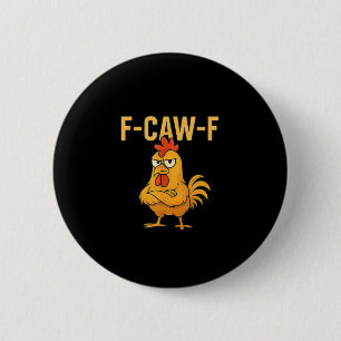 Funny F-Caw-F Chicken F-Caw-F Chicken Rooster Meme 6 Cm Round Badge