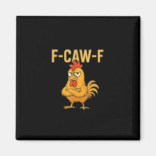 Funny F-Caw-F Chicken F-Caw-F Chicken Rooster Meme Magnet
