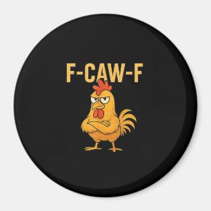 Funny F-Caw-F Chicken F-Caw-F Chicken Rooster Meme Magnet
