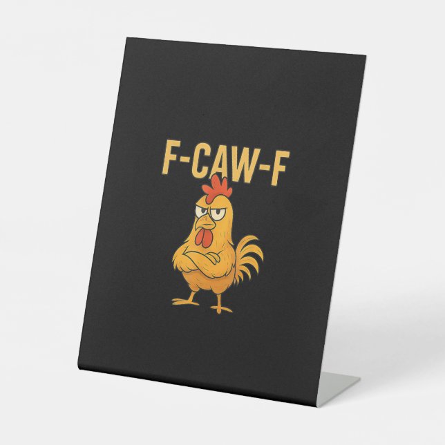 Funny F-Caw-F Chicken F-Caw-F Chicken Rooster Meme Pedestal Sign (Front)
