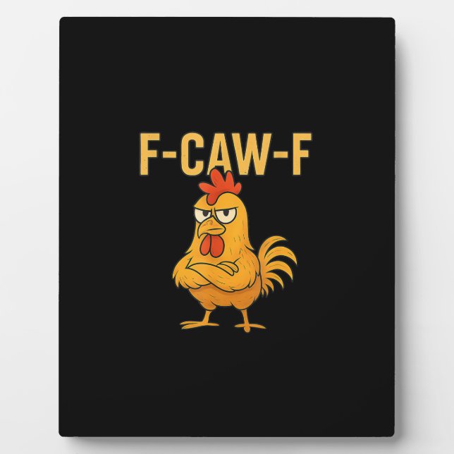 Funny F-Caw-F Chicken F-Caw-F Chicken Rooster Meme Plaque (Front)
