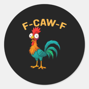 Funny F-caw-f Chicken Fcawf Chicken Classic Round Sticker