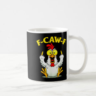 Funny F-caw-f Chicken Fcawf Chicken Coffee Mug