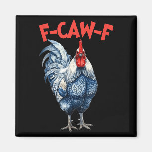 Funny f-caw-f chicken fcawf chicken rooster meme magnet