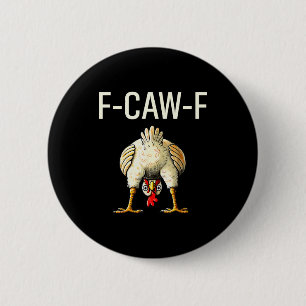 Funny F Caw F Chicken Fcwf Butt F-caw-f 6 Cm Round Badge