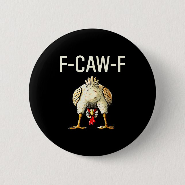 Funny F Caw F Chicken Fcwf Butt F-caw-f  6 Cm Round Badge (Front)