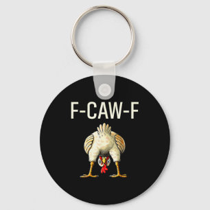 Funny F Caw F Chicken Fcwf Butt F-caw-f  Key Ring