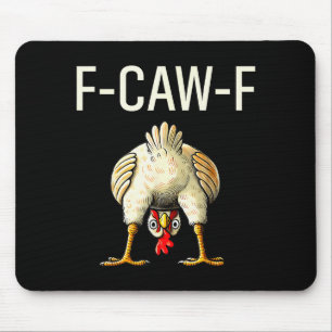 Funny F Caw F Chicken Fcwf Butt F-caw-f Mouse Mat