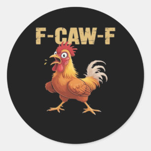 Funny F-Caw-F Chicken Funny Trendy Classic Round Sticker