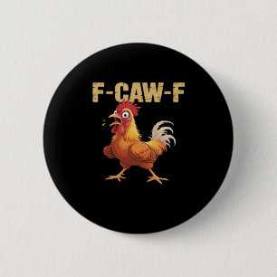 Funny F Caw F Chicken Funny Trendy Look 6 Cm Round Badge