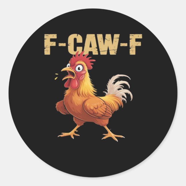 Funny F Caw F Chicken Funny Trendy Look Classic Round Sticker (Front)