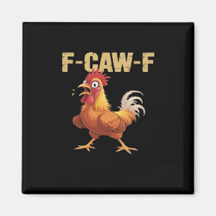 Funny F Caw F Chicken Funny Trendy Look Magnet