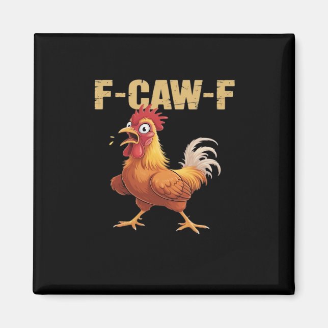Funny F Caw F Chicken Funny Trendy Look Magnet (Front)