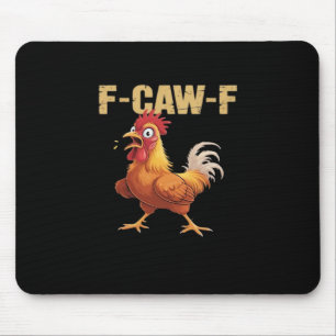 Funny F Caw F Chicken Funny Trendy Look Mouse Mat