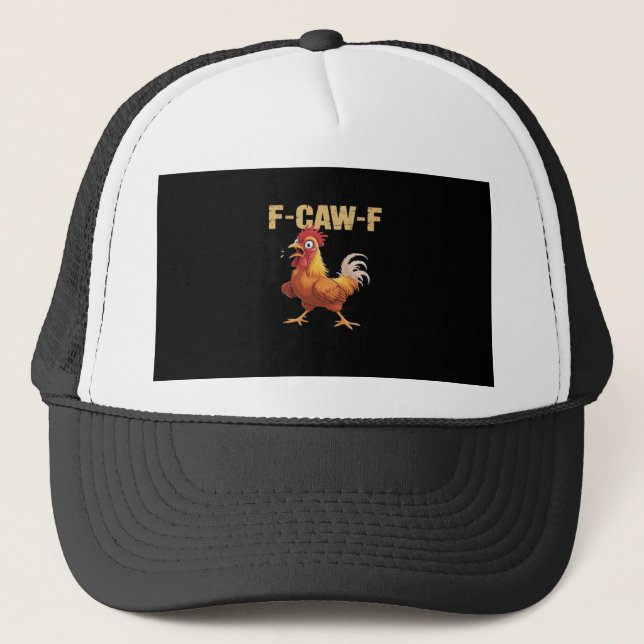 Funny F-Caw-F Chicken Funny Trendy Trucker Hat (Front)