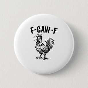 Funny F-Caw-F Chicken Graphic Sarcastic Bird 6 Cm Round Badge