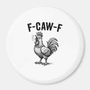 Funny F-Caw-F Chicken Graphic Sarcastic Bird Magnet