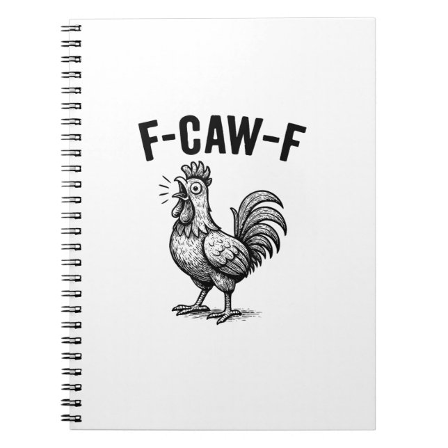 Funny F-Caw-F Chicken Graphic Sarcastic Bird Notebook (Front)