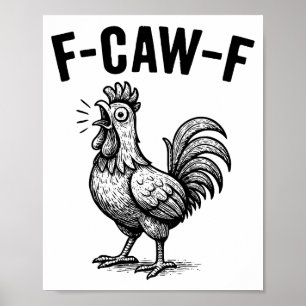 Funny F-caw-f Chicken Graphic Sarcastic Bird Poster