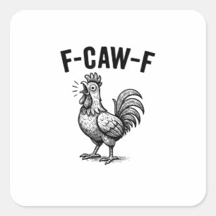 Funny F-Caw-F Chicken Graphic Sarcastic Bird Square Sticker