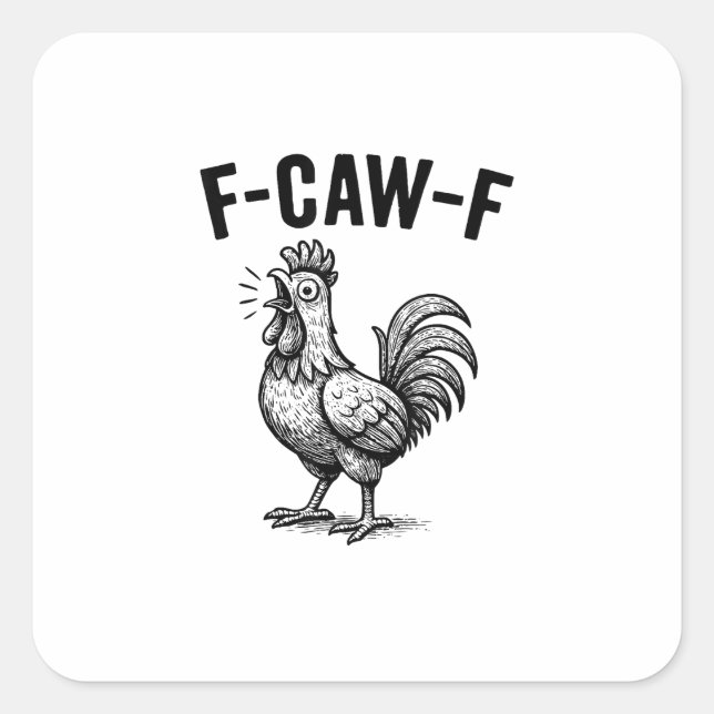 Funny F-Caw-F Chicken Graphic Sarcastic Bird Square Sticker (Front)