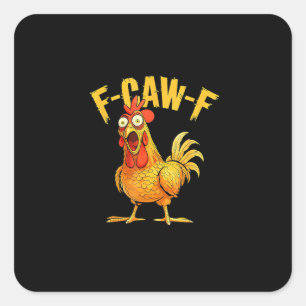 Funny F-Caw-F Chicken – Hilarious Crow Graphic Hum Square Sticker