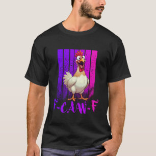 Funny F-Caw-F Chicken Retro, FCAWF Chicken for Men T-Shirt