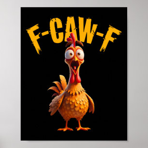 Funny F Caw F Chicken Rooster Cawing F-caw-f Sayin Poster