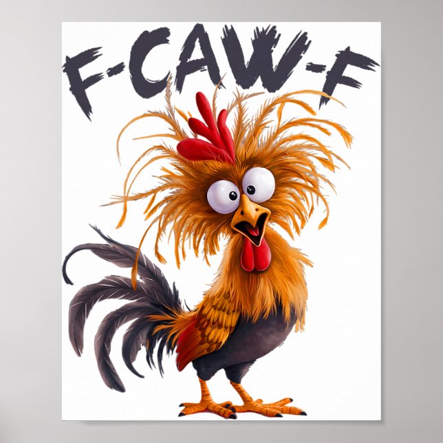 Funny F Caw F Chicken Rooster Meme F-caw-f Saying  Poster (Front)
