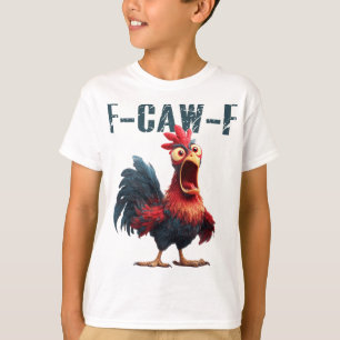 Funny F-caw-f Chicken Rooster Meme Humour F Caw F T-Shirt