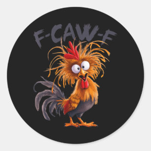 Funny F Caw F Chicken Rooster Meme Saying Pun Classic Round Sticker