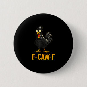 Funny F-Caw-F Chicken Shirts F-Caw-F Chicken 6 Cm Round Badge