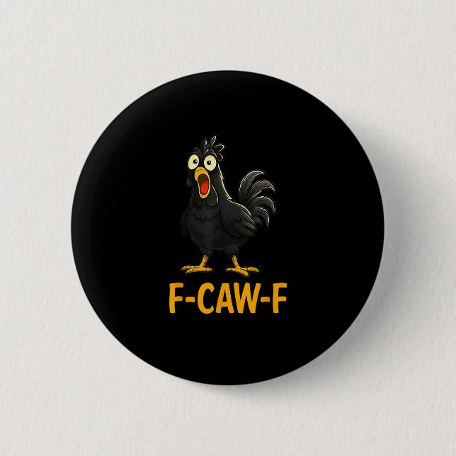 Funny F-Caw-F Chicken Shirts F-Caw-F Chicken 6 Cm Round Badge (Front)