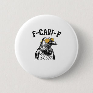 Funny F-Caw-F Crow 6 Cm Round Badge