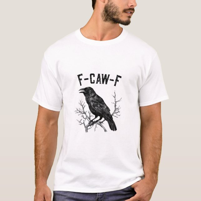 Funny F-Caw-F Crow Bird Raven Men Women T-Shirt (Front)