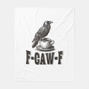 Funny F-Caw-F Crow Coffee Adult Humor  Fleece Blanket