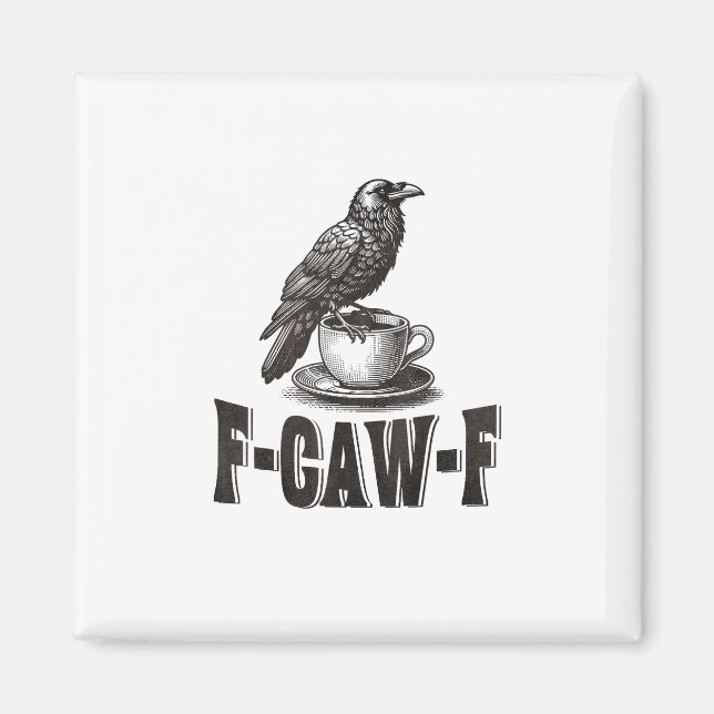 Funny F-Caw-F Crow Coffee Adult Humor  Magnet (Front)