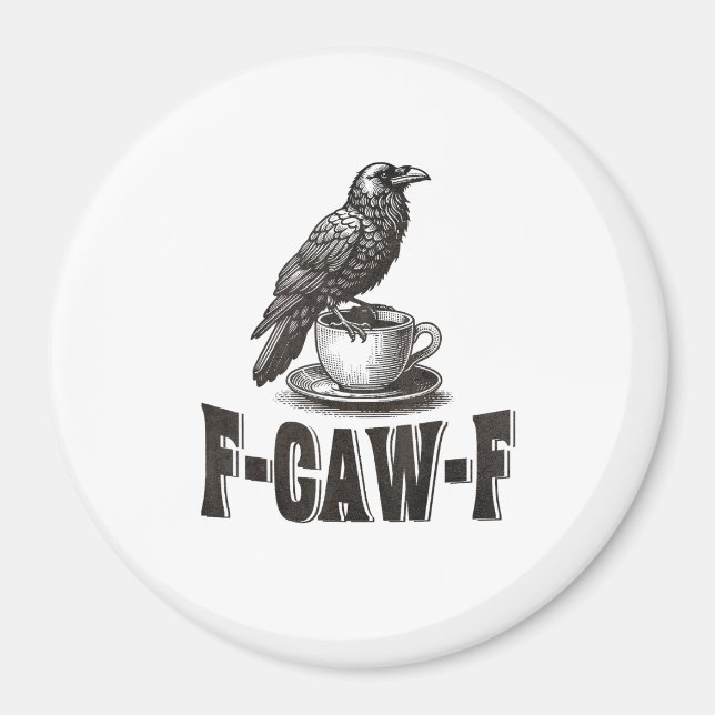 Funny F-Caw-F Crow Coffee Adult Humor  Magnet (Front)