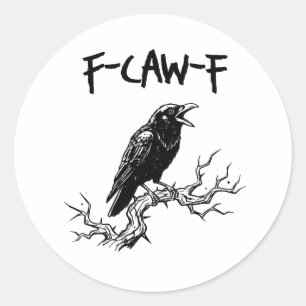 Funny F-Caw-F Crow Raven Pun Classic Round Sticker