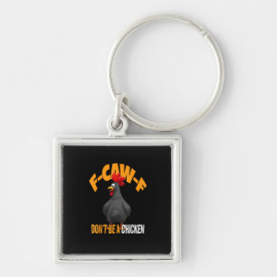 Funny F-Caw-F Don't A Chicken F-Caw-F Rooster Key Ring