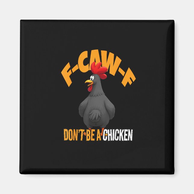 Funny F-Caw-F Don't A Chicken F-Caw-F Rooster Magnet (Front)