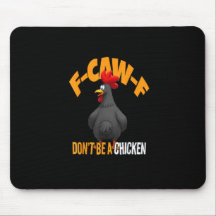 Funny F-Caw-F Don't A Chicken F-Caw-F Rooster Mouse Mat